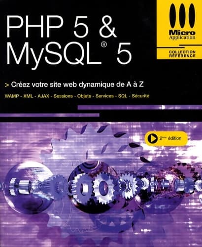PHP 5 & mysql 5 : Créez votre site web dynamique de a à z - François-Xavier Bois